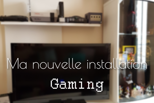 Nouveau départ, nouvelle installation gaming