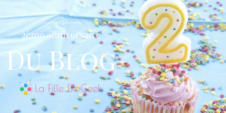 [Concours] La Fille En Geek fête son deuxième anniversaire !