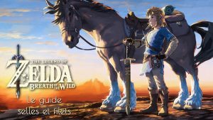 Guide Filets et Selles dans Zelda Breath of the Wild Fille Geek